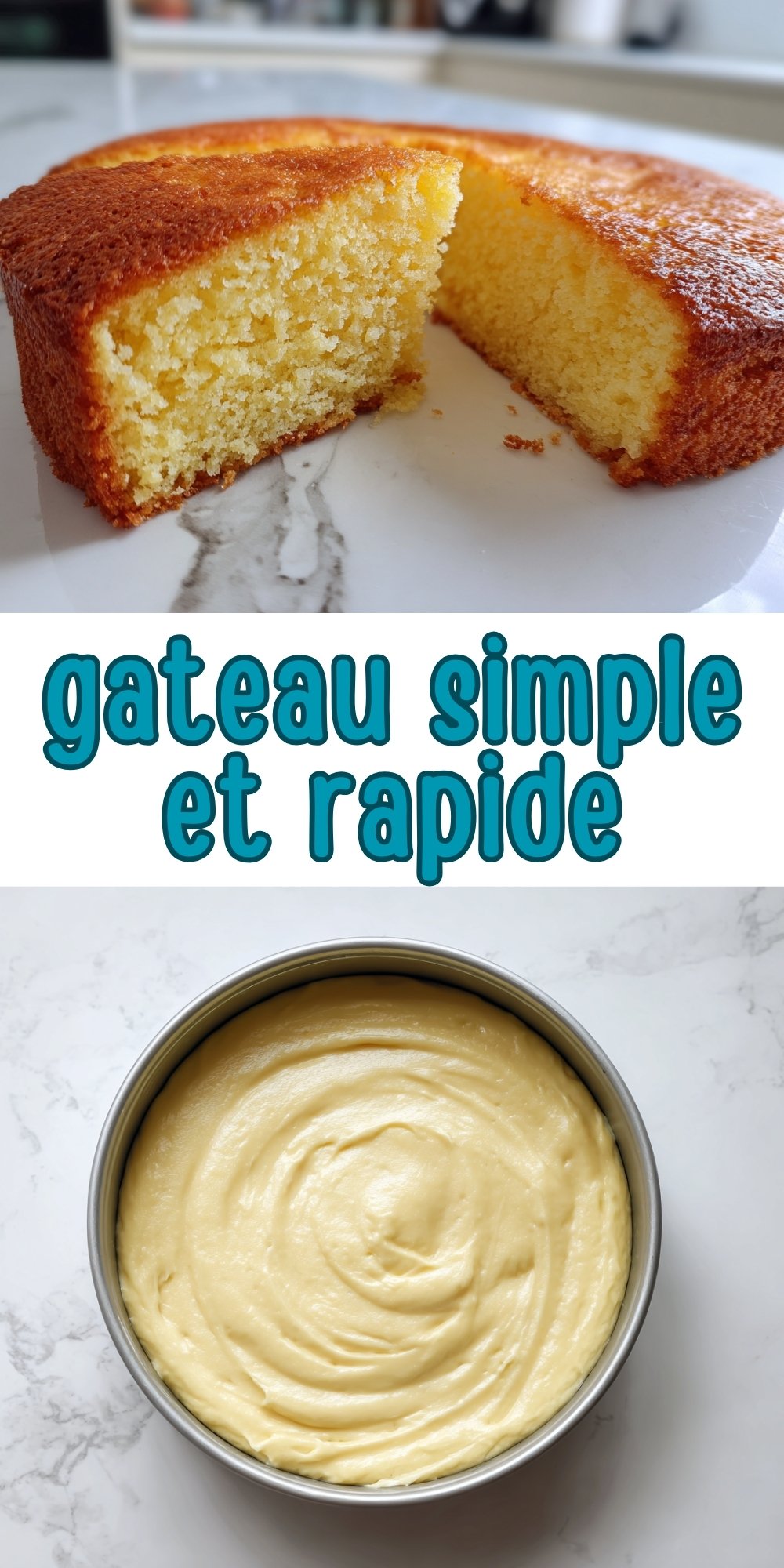 Image composite présentant le gâteau fini et sa part découpée en haut, et la pâte crue dans son moule en bas, avec le titre "gateau simple et rapide".