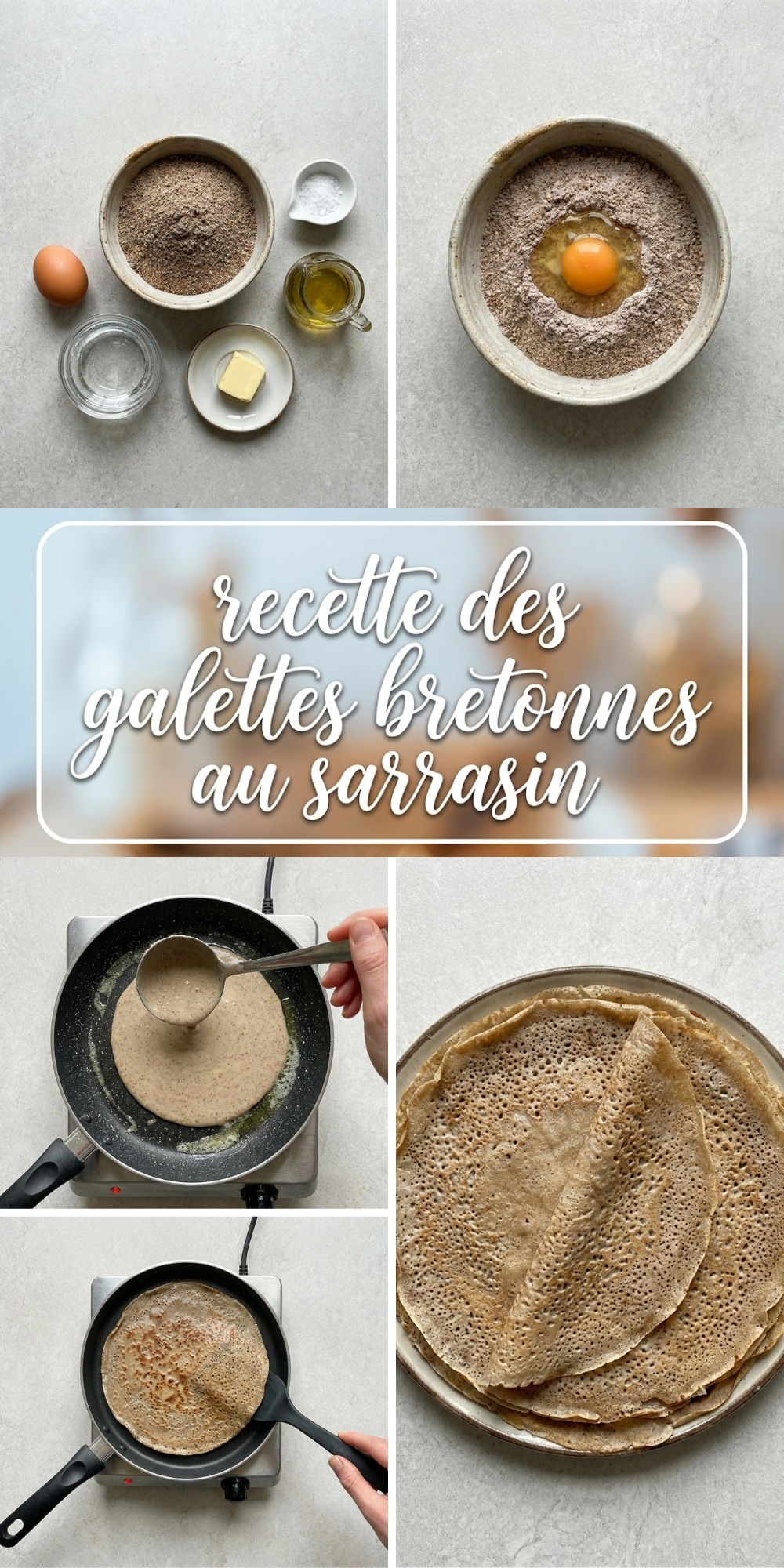 Collage d'étapes de la recette des galettes bretonnes au sarrasin avec ingrédients et cuisson.